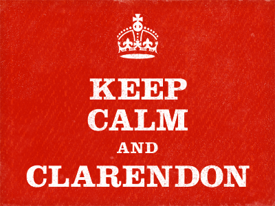 Keep Calm and Clarendon clarendon