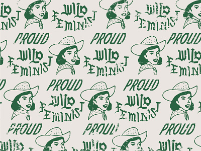 Proud Wild Feminist cowgirl hat design empowering empowerment feminine logo feminist graphics green hand type handlettering old pattern power vintage wildwest