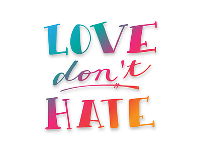 Love don't Hate Doodle adobe capture adobe illustrator brush pen doodle hand lettering illustration positive vibes