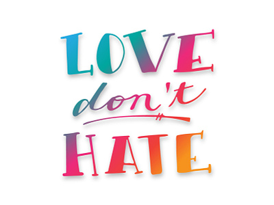 Love don't Hate Doodle adobe capture adobe illustrator brush pen doodle hand lettering illustration positive vibes