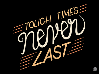 Tough times Never Last adobe illustrator branding design graphic graphicdesigner illustration lettering typography vector