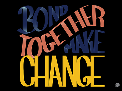 bond together make change