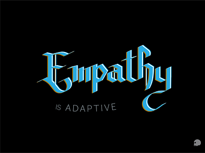 Empathy is adaptive V2 adaptive adobe illustrator blackletter brand branding cruve design empathy graphic illustration lettering typogaphy vector