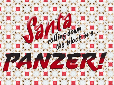 santa panzer christmas christmas quote design graphic graphicdesigner lettering movie quote panzer pattern design photoshop santa santa clause tank typogaphy vector