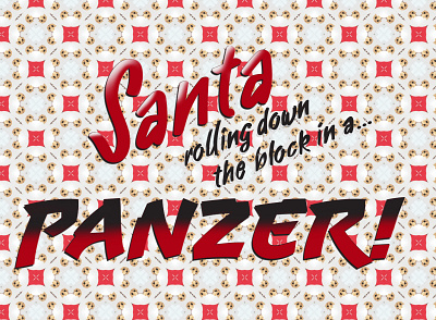 santa panzer christmas christmas quote design graphic graphicdesigner lettering movie quote panzer pattern design photoshop santa santa clause tank typogaphy vector