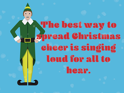 Elf Will cheer christmas design elf elf movie flatdesign geometric art graphic graphicdesigner illustration illustrator movie quote photoshop singing snowing typography vector will ferrell