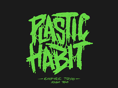 I got a plastic habit drip dripping green illustration lettering melt melting plastic type typography