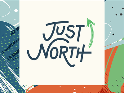 Just North - Campaign Identity branding campaign handlettering identity logo web design