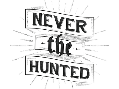 Never The Hunted