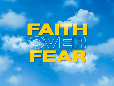 Weekly Warmup, FAITH OVER FEAR blue branding illustration invision invision studio ios sky ui ui design ux design weekly warm up weeklywarmup yellow