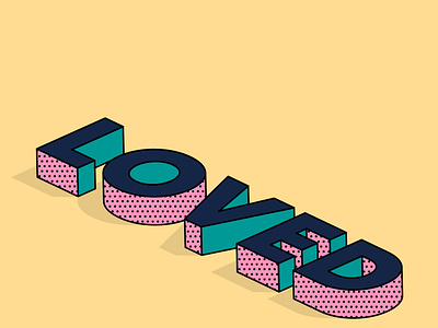 Loved 3d text illustrator isometric text isometric type pattern tyopgraphy type