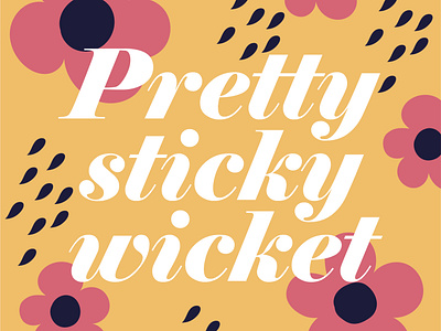 Pretty Sticky Wicket bright colours design floral flowers illustration type