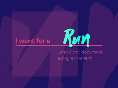 I went for a… run campaign design lettering social media typography