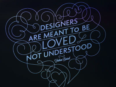 Designers are meant to be LOVED illustration typography