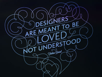 Designers are meant to be LOVED