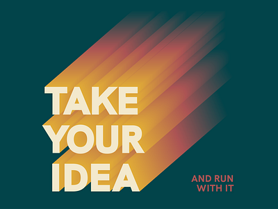 Take Your Idea and Run With It blend gradient grotesk illustrator cc longshadow retro typography vector