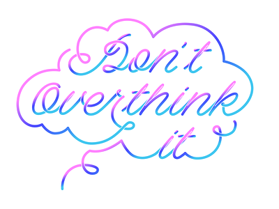 Don't Overthink It gradient illustration lettering mental health quote thought bubble typography