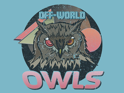 Off-World Owls 80s adobe apparel graphics bladerunner design digital art distressed drawing graphic design illustration illustrator logo off world colonies retro sci fi secret fortress sketch space typography vector