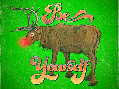 Be Yourself christmas design distressed graphic design holiday illo illustration rudolph type typography xmas