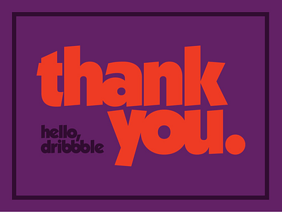 Hello, Dribbble! Thanks to @rob_brink for the invite! adobe bold color debut design dribbble first shot flat graphic design hello illustrator invitation invite logo orange purple simple thank you type typography