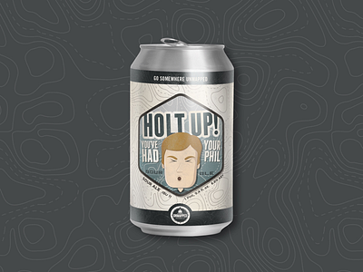 Holt Up! You’ve Had Your Phil beer beer label beer label design label design unmapped brewing company