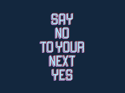 Say no to your next yes illustration illustrator cc lettering typography vector