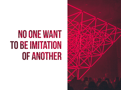 No one want to be imitation of another