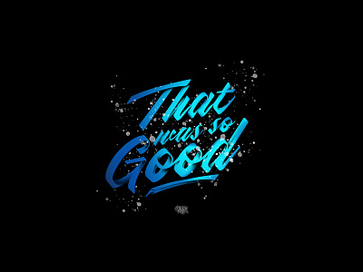 "That was so Good" adobeillustrator artist calligraphy design diffix digital digital calligraphy dribbble illustration letters typeface typography