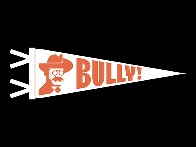 Bully! Pennant bully geometric graphic design illustration pennant roosevelt teddy type typography