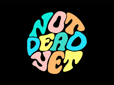 Not Dead Yet