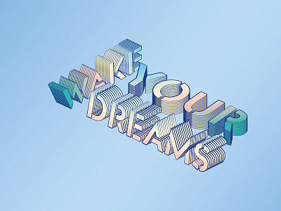 Playing around with Isometric 3D type 3d gradient color graphic design illustrator isometric isometric design wake your dreams