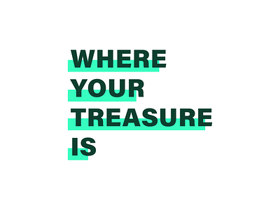 Where Your Treasure Is