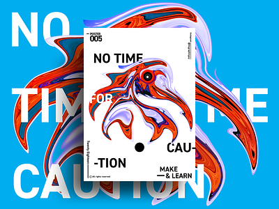 NO TIME FOR CAUTION | MAKE & LEARN | Poster 005 | 2018 2018 abstract adobe art color design everyday graphic photoshop poster typography