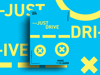 JUST DRIVE | MAKE & LEARN | Poster 019 | 2018 2018 abstract adobe art color design everyday graphic photoshop poster typography