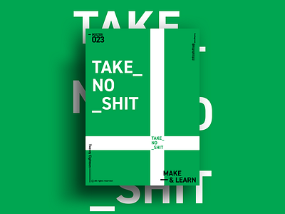 TAKE NO SHIT | MAKE & LEARN | Poster 023 | 2018 2018 abstract adobe art color design everyday graphic photoshop poster typography