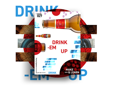 DRINK -EM UP | MAKE & LEARN | Poster 027 | 2018 2018 abstract adobe art bira color design graphic photoshop poster typography