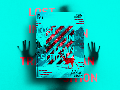 LOST IN TRANSITION | MAKE & LEARN | Poster 031 | 2018 2018 adobe art color design everyday graphic illustration photoshop poster typography