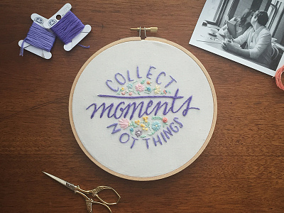 Collect Moments Not Things Hoop embroidery floral hand lettering sketch to stitch