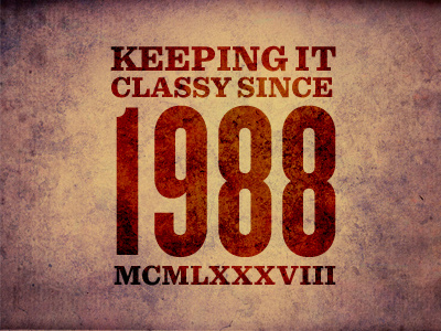 Keeping it Classy Since 1988 1988 birth year classy knockout roman numerals sentinel texture typography