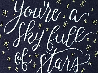 You're a Sky Full of Stars Embroidery coldplay embroidery hand lettering lettering lyrics sketch to stitch