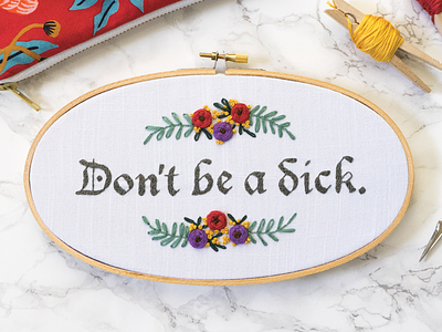 Don't be a dick. blackletter embroidery handmade lady scrib stitches lettering