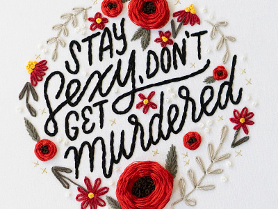 SSDGM embroidery hand lettering handmade illustration lettering murderino my favorite murder quote sketch to stitch stay sexy dont get murdered