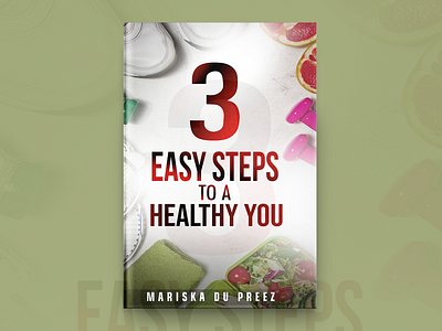 3 Easy Steps To A Healthy You Book Cover Design book book cover design book covers branding covers design designing healthy typography