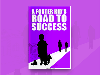 A Foster Kid's Road To Success Cover Design book book cover design book covers design designing icon type typography