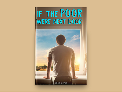 If The Poor Were Next Door Book Cover Design book book cover design book covers branding covers designing flat illustration type typography