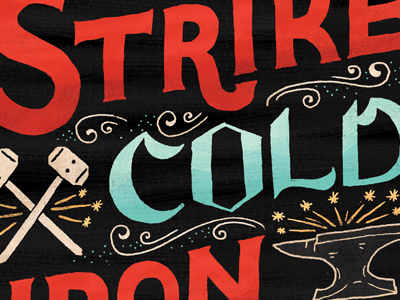 Can't Strike Cold Iron black blacksmith iron lettering typography
