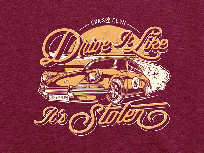 Drive It Like It's Stolen c11 carreras cars design illustration porsche shirt shirtdesign speed street fashion tee