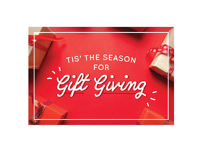 Tis' the Season for Gift Giving banner christmas email gift giving presents promotional retail typography