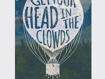 Get your head in the Clowds balloon chalk distressed landscape poster typography