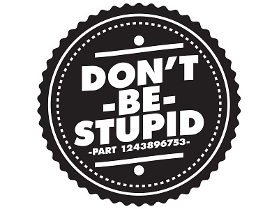Don T Be Stupid